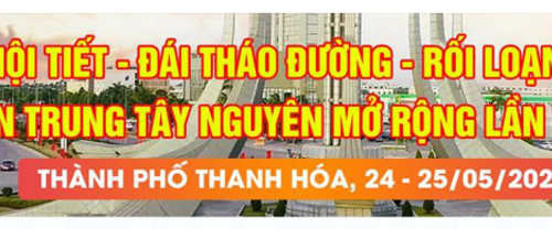 HỘI NGHỊ NỘI TIẾT – ĐÁI THÁO ĐƯỜNG – RỐI LOẠN CHUYỂN HÓA MIỀN TRUNG TÂY NGUYÊN MỞ RỘNG LẦN THỨ XVI (24-25/5/2025)