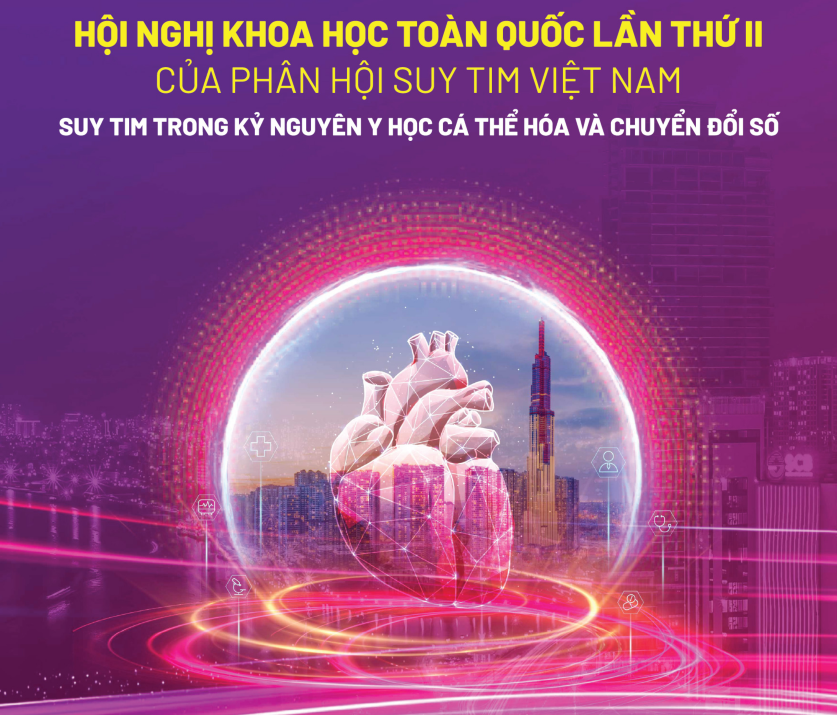 HỘI NGHỊ SUY TIM TOÀN QUỐC LẦN II: Suy tim trong kỷ nguyên y học cá thể hóa & chuyển đổi số (13/12/2025) HỘI NGHỊ SUY TIM TOÀN QUỐC LẦN II: Suy tim trong kỷ nguyên y học cá thể hóa & chuyển đổi số (13/12/2025)