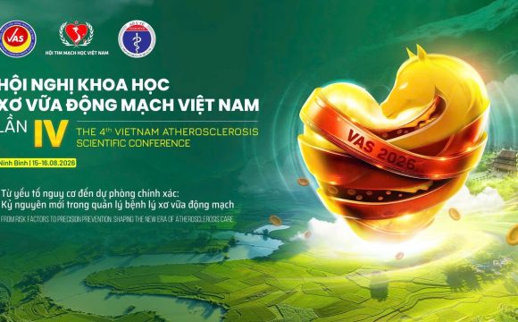 HNKH XƠ VỮA ĐỘNG MẠCH VIỆT NAM LẦN 4: TỪ YẾU TỐ NGUY CƠ ĐẾN DỰ PHÒNG CHÍNH XÁC: KỶ NGUYÊN MỚI TRONG QUẢN LÝ BỆNH LÝ XƠ VỮA ĐỘNG MẠCH (15-16.8.2026) HNKH XƠ VỮA ĐỘNG MẠCH VIỆT NAM LẦN 4: TỪ YẾU TỐ NGUY CƠ ĐẾN DỰ PHÒNG CHÍNH XÁC: KỶ NGUYÊN MỚI TRONG QUẢN LÝ BỆNH LÝ XƠ VỮA ĐỘNG MẠCH (15-16.8.2026)