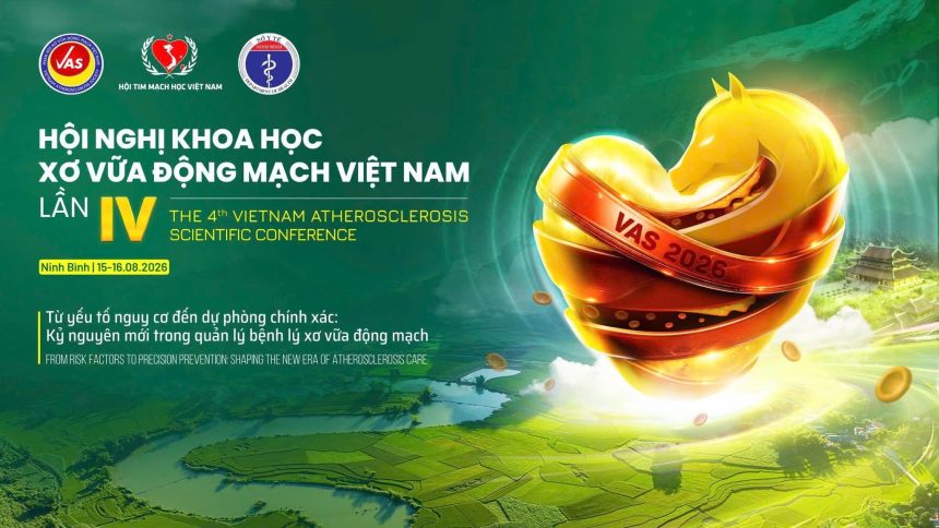 HNKH XƠ VỮA ĐỘNG MẠCH VIỆT NAM LẦN 4: TỪ YẾU TỐ NGUY CƠ ĐẾN DỰ PHÒNG CHÍNH XÁC:  KỶ NGUYÊN MỚI TRONG QUẢN LÝ BỆNH LÝ XƠ VỮA ĐỘNG MẠCH (15-16.8.2026)