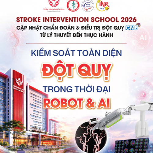 HNKH STROKE INTERVENTION SCHOOL 2026: CẬP NHẬT CHẨN ĐOÁN & ĐIỀU TRỊ ĐỘT QUỴ TỪ LÝ THUYẾT ĐẾN THỰC HÀNH (16 – 18.7.2026) HNKH STROKE INTERVENTION SCHOOL 2026: CẬP NHẬT CHẨN ĐOÁN & ĐIỀU TRỊ ĐỘT QUỴ TỪ LÝ THUYẾT ĐẾN THỰC HÀNH (16 – 18.7.2026)
